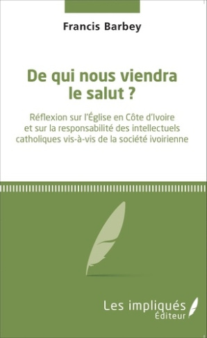 De qui nous viendra le salut ?. Réflexion sur l'Église en Côte d'ivoire et sur la responsabilité des