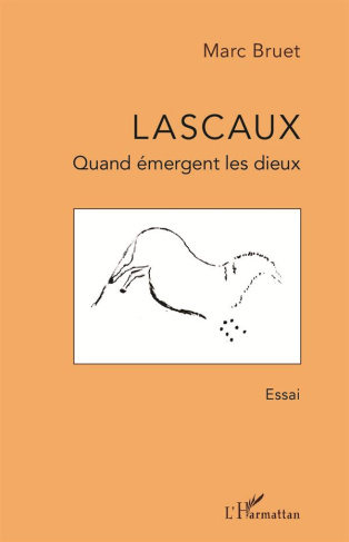 Lascaux. Quand émergent les dieux