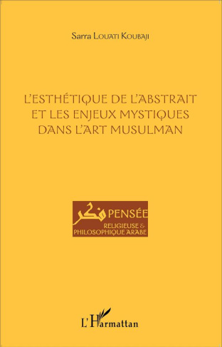 L'esthétique de l'abstrait et les enjeux mystiques dans l'art musulman