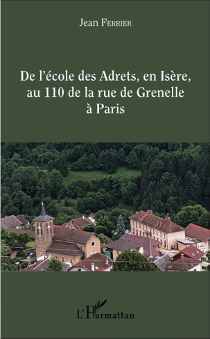 De l'école des Adrets, en Isère, au 110 de la rue de Grenelle à Paris. Itinéraire d'un instituteur r