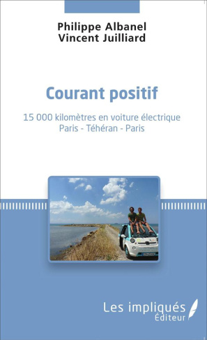 Courant positif. 15 000 kilomètres en voiture électrique (Paris, Téhéran, Paris)