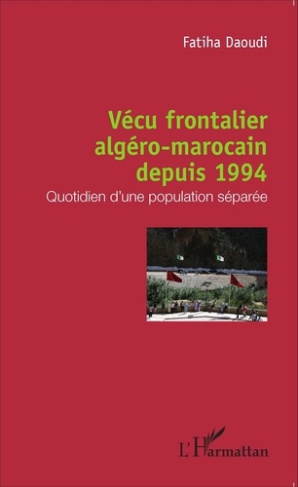 Vécu frontalier algéro-marocain depuis 1994. Quotidien d'une population séparée