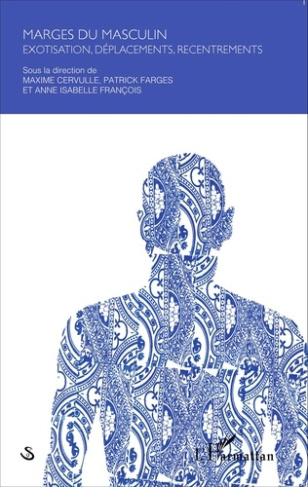 Marges du masculin. Exotisation, déplacements, recentrements