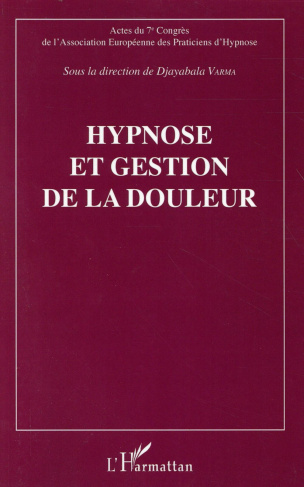 Hypnose et gestion de la douleur. Actes du 7e Congrès de l'Association Européene des Praticiens d'Hy