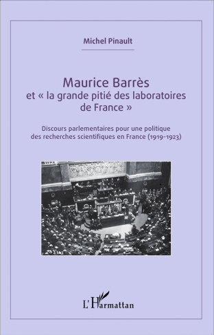 Maurice Barrès et "la grande pitié des laboratoires de France". Discours parlementaires pour une pol