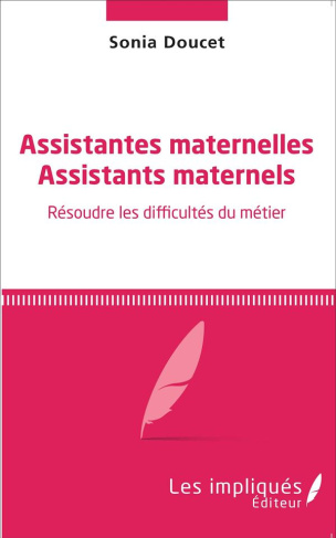 Assistantes maternelles, assistants maternels. Résoudre les difficultés du métier