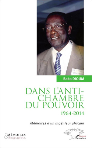 Dans l'antichambre du pouvoir (1964-2014). Mémoires d'un ingénieur africain