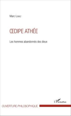 Oedipe athée. Les hommes abandonnés des dieux