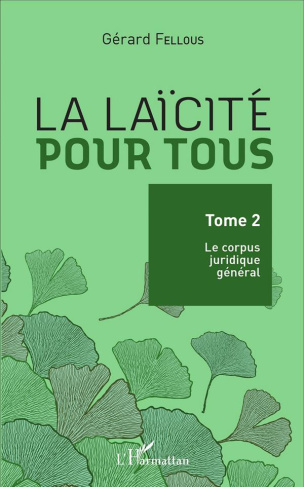 La laïcité pour tous. Tome 2, Le corpus juridique général