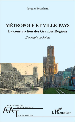 Métropole et ville-pays. La construction des grandes régions : l'exemple de Reims
