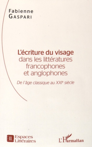 L'écriture du visage dans les littératures francophones et anglophones. De l'âge classique au XXIe s