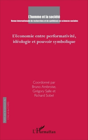L'Homme et la Société N° 197, 2015/3 : L'économie entre performativité, idéologie et pouvoir symboli