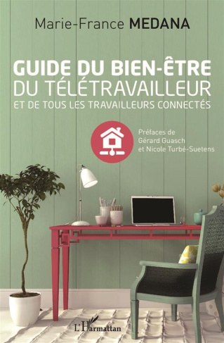Guide du bien-être du télétravailleur et de tous les travailleurs connectés