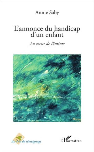 L'annonce du handicap d'un enfant. Au coeur de l'intime