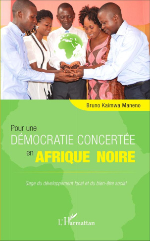 Pour une démocratie concertée en Afrique noire. Gage du développement local et du bien-être social