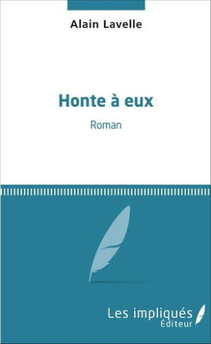 Honte à eux. Roman