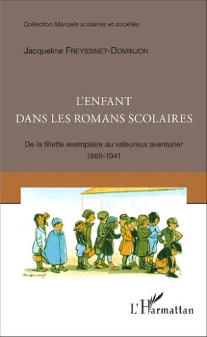 L'enfant dans les romans scolaires. De la fillette exemplaire au valeureux aventurier (1869-1941)