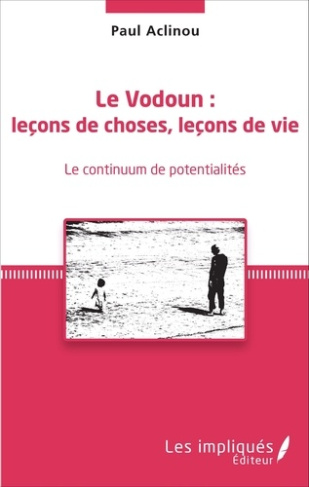 Le Vodoun : leçons de choses, leçons de vie. Le continuum de potentialités