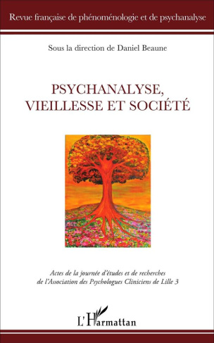 Revue française de phénoménologie et de psychanalyse 2016 : Psychanalyse, vieillesse et société. Act