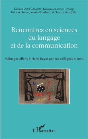 Rencontres en sciences du langage et de la communication. Mélanges offerts à Henri Boyer par ses col