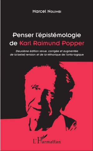 Penser l'épistémologie de Karl Raimund Popper. 2e édition revue et augmentée
