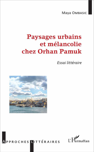Paysages urbains et mélancolie chez Orhan Pamuk. Essai littéraire