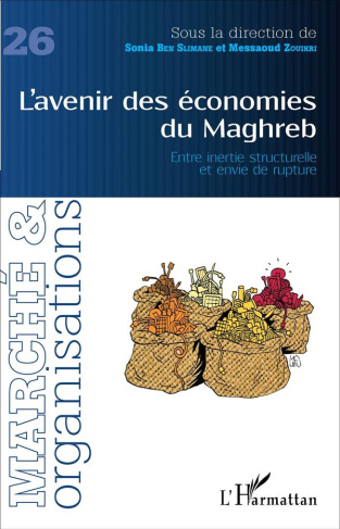 Marché et Organisations N° 26 : L'avenir des économies du Maghreb. Entre inertie structurelle et env