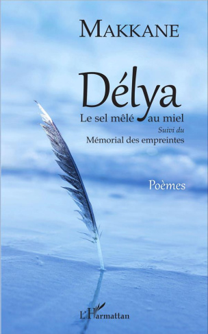 Délya. Le sel mêlé au miel suivi du Mémorial des empreintes