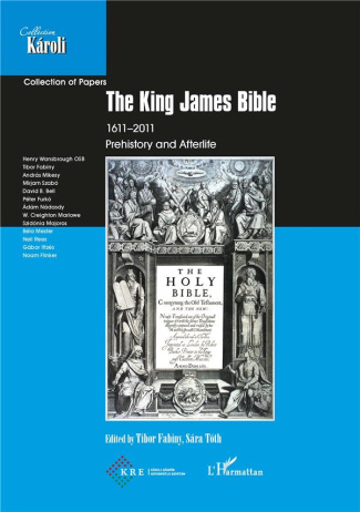 THE KING JAMES BIBLE - 1611-2011 PREHISTORY AND AFTERLIFE