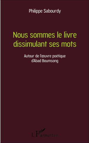 Nous sommes le livre dissimulant ses mots. Autour de l'oeuvre poétique d'Abad Boumsong