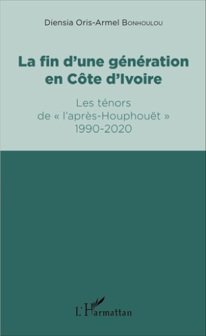La fin d'une génération en Côte d'Ivoire. Les ténors de "l'après-Houphouët" 1990-2020