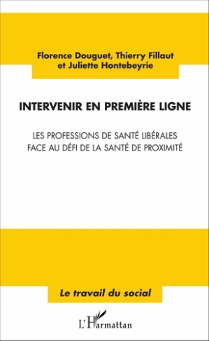Intervenir en première ligne. Les professions de santé libérales face au défi de la santé de proximi