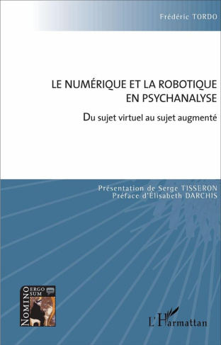 Le numérique et la robotique en psychanalyse. Du sujet virtuel au sujet augmenté