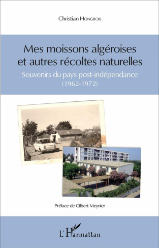 Mes moissons algéroises et autres récoltes naturelles. Souvenirs du pays post-indépendance (1962-197
