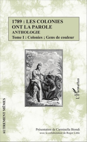 1789 : les colonies ont la parole. Anthologie Tome 1, Colonies ; Gens de couleur