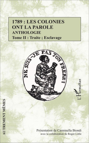 1789 : les colonies ont la parole. Anthologie Tome 2, Traite ; Esclavage