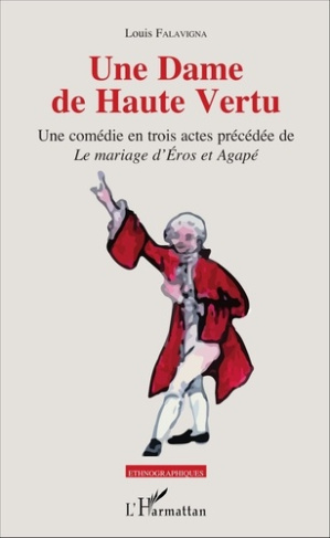 Une Dame de Haute Vertu. Une comédie en trois actes précédée de Le mariage d'Éros et Agapé
