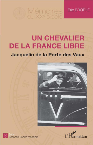 Un chevalier de la France libre. Jacquelin de la Porte des Vaux