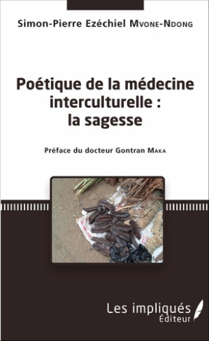 Poétique de la médecine interculturelle. Préface du docteur Gontran Maka