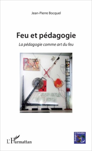 Feu et pédagogie. La pédagogie comme art du feu