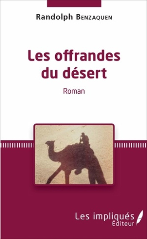 Les offrandes du désert. Roman