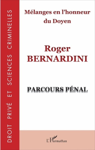 Mélanges en l'honneur du doyen Roger Bernardini. Parcours pénal