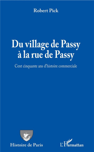 Du village de Passy à la rue de Passy. Cent cinquante ans d'histoire commerciale