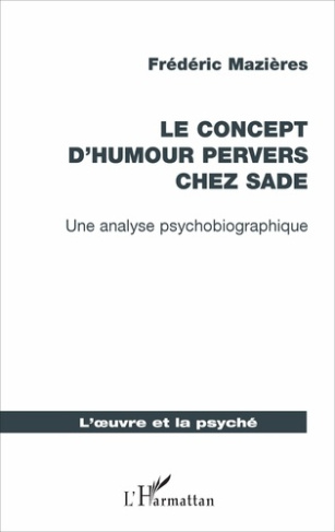 Le concept d'humour pervers chez Sade. Une analyse psychobiographique