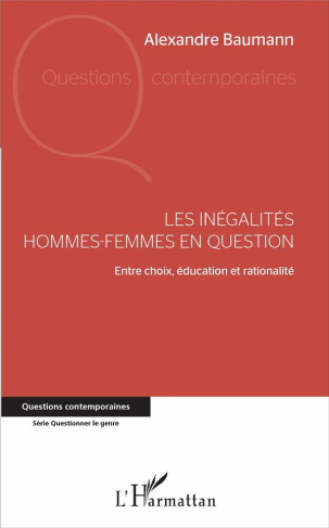 Les inégalités hommes-femmes en question. Entre choix, éducation et rationalité