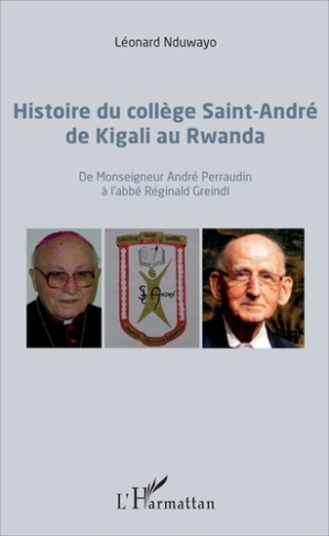 Histoire du collège Saint-André de Kigali au Rwanda. De Monseigneur André Perraudin à l'abbé Réginal