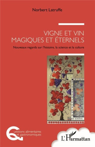 Vigne et vin, magiques et éternels. Nouveaux regards sur l'histoire, la science et la culture