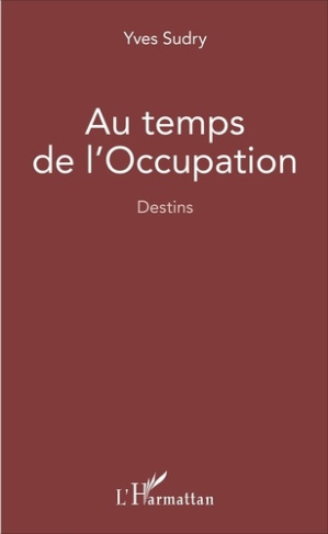 Au temps de l'Occupation. Destins