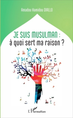 Je suis musulman : à quoi sert ma raison ?