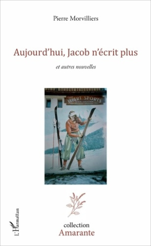 Aujourd'hui, Jacob n'écrit plus. et autres nouvelles